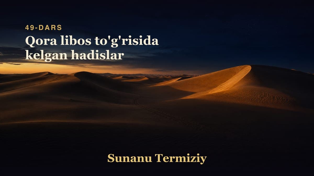 49 Qora libos to'g'risida kelgan hadislar