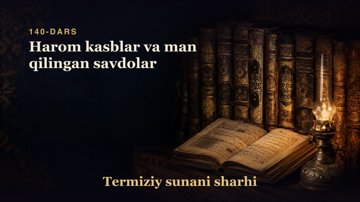 Termiziy sunani sharhi 140-dars | Harom kasblar va man qilingan savdolar