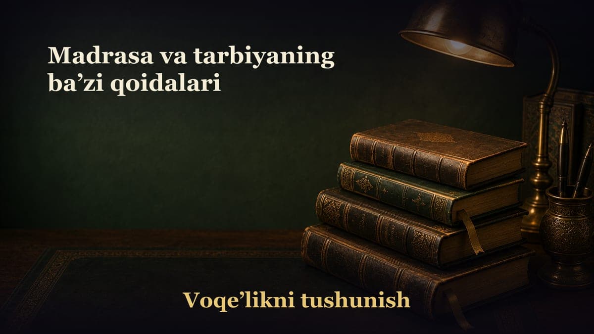Madrasa va tarbiyaning ba’zi qoidalari