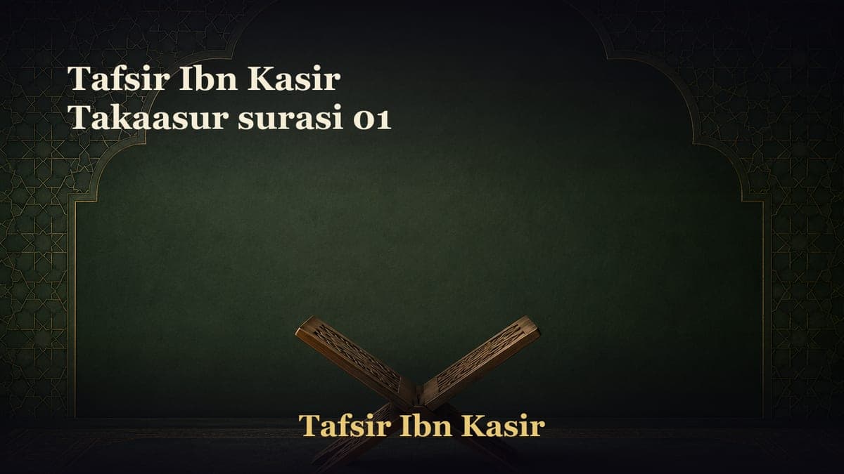 Tafsir Ibn Kasir Takaasur surasi 01
