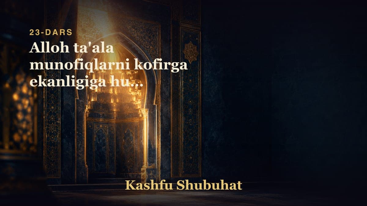 23 Alloh ta'ala munofiqlarni kofirga ekanligiga hukm qilganligi