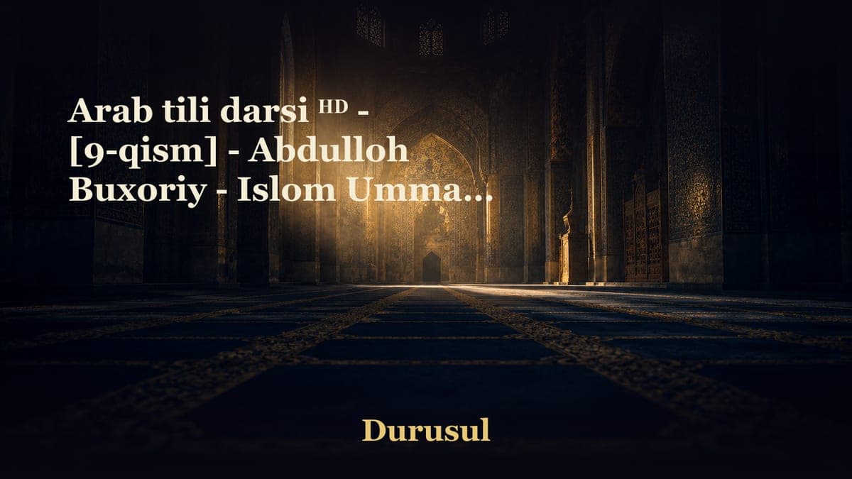 Arab tili darsi ᴴᴰ - [9-qism] - Abdulloh Buxoriy - Islom Ummati [2014]