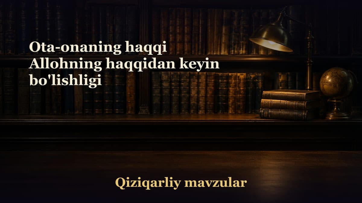 Ota-onaning haqqi Allohning haqqidan keyin bo'lishligi
