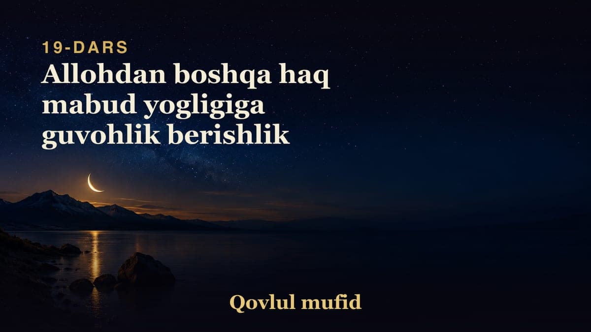 19 Allohdan boshqa haq mabud yogligiga guvohlik berishlik