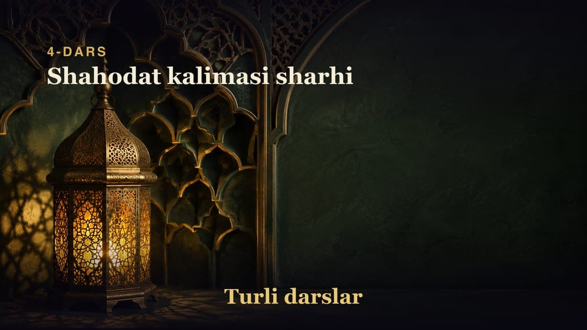 4-dars: Shahodat kalimasi sharhi