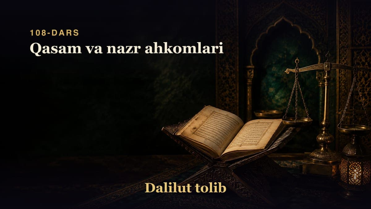 Dalilut tolib 108-dars | Qasam va nazr ahkomlari