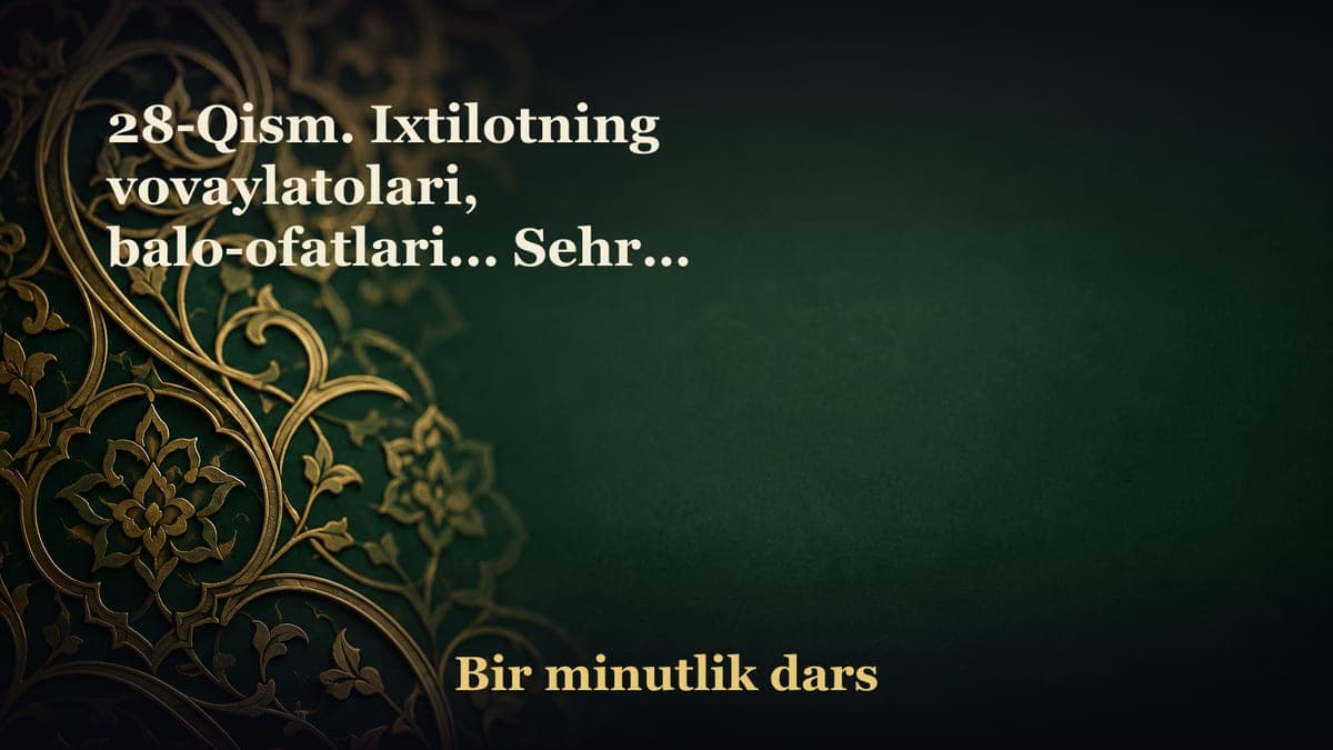 28-Qism. Ixtilotning vovaylatolari, balo-ofatlari... Sehrli diyorning sir-asrorlari