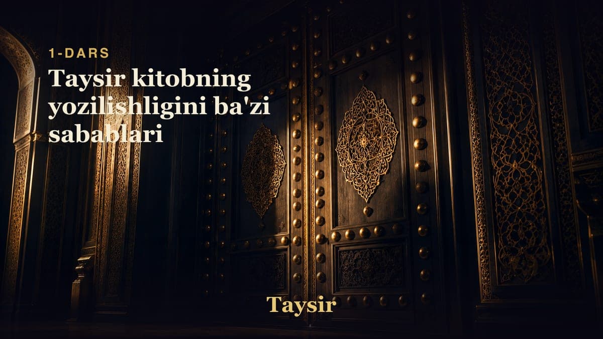 01 Taysir kitobning yozilishligini ba'zi sabablari