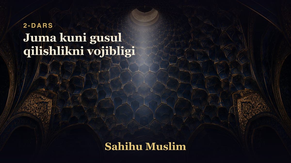 02 Juma kuni gusul qilishlikni vojibligi