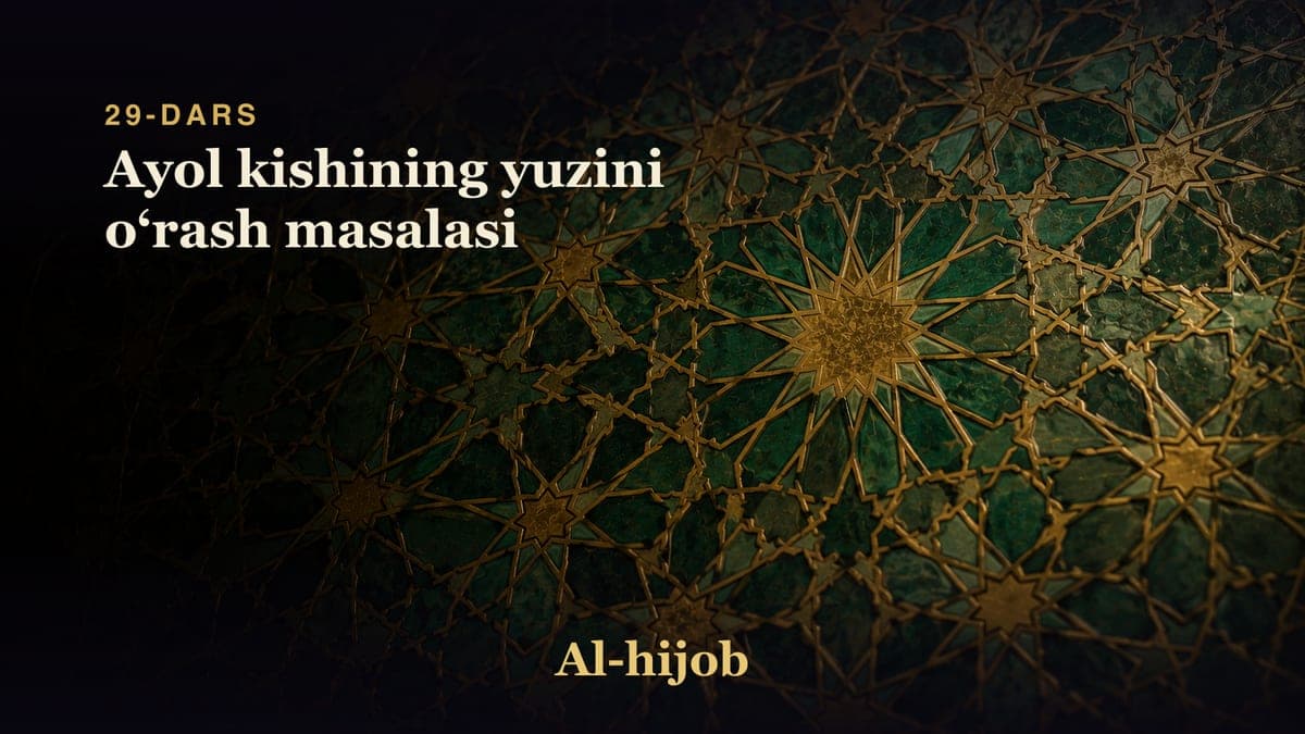 29-dars: Ayol kishining yuzini oʻrash masalasi