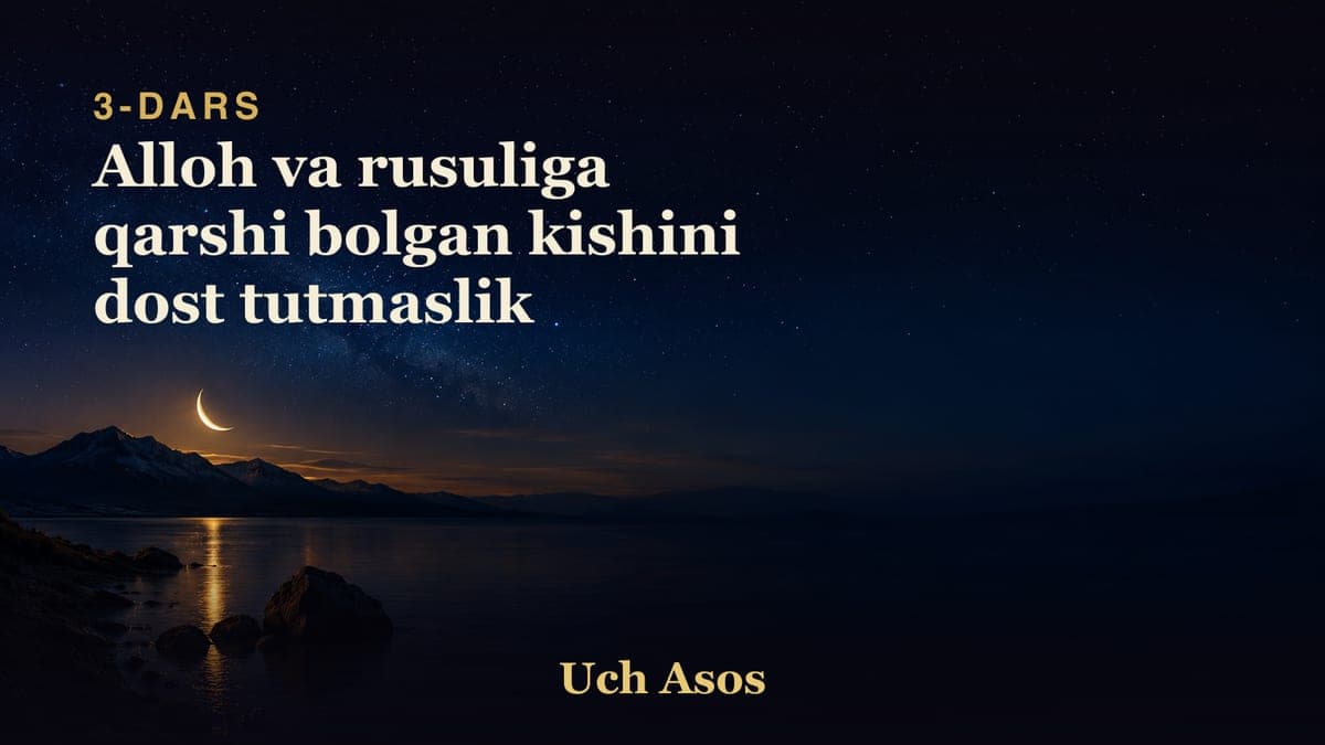 03 Alloh va rusuliga qarshi bolgan kishini dost tutmaslik