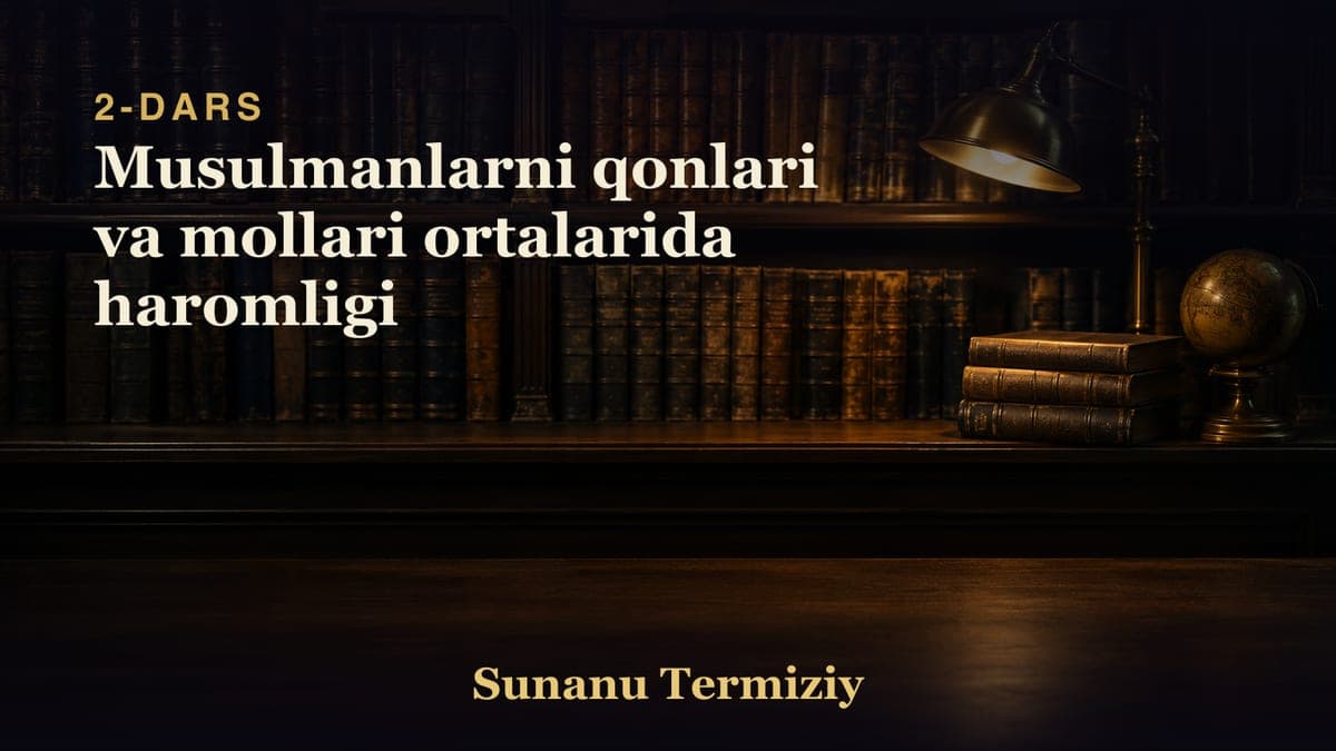 02 Musulmanlarni qonlari va mollari ortalarida haromligi