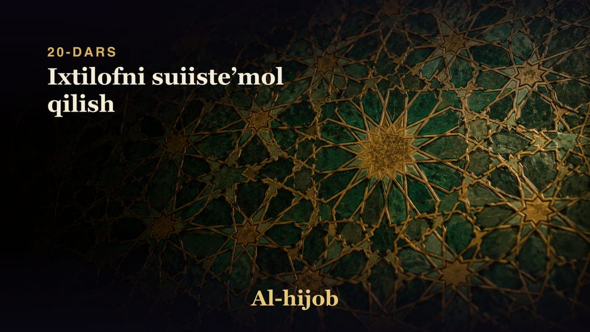 20-dars: Ixtilofni suiisteʼmol qilish