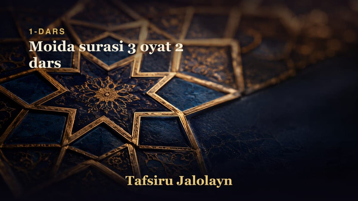 01 Moida surasi 3 oyat 2 dars