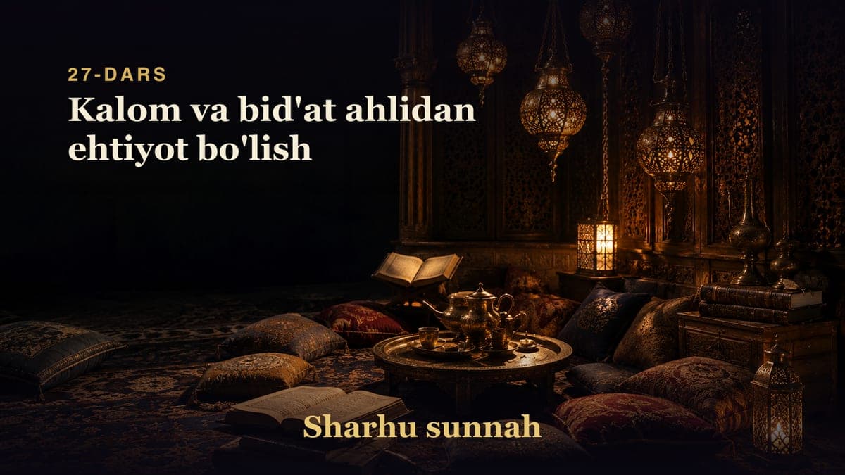 Sharhu sunnah 27-dars | Kalom va bid'at ahlidan ehtiyot bo'lish