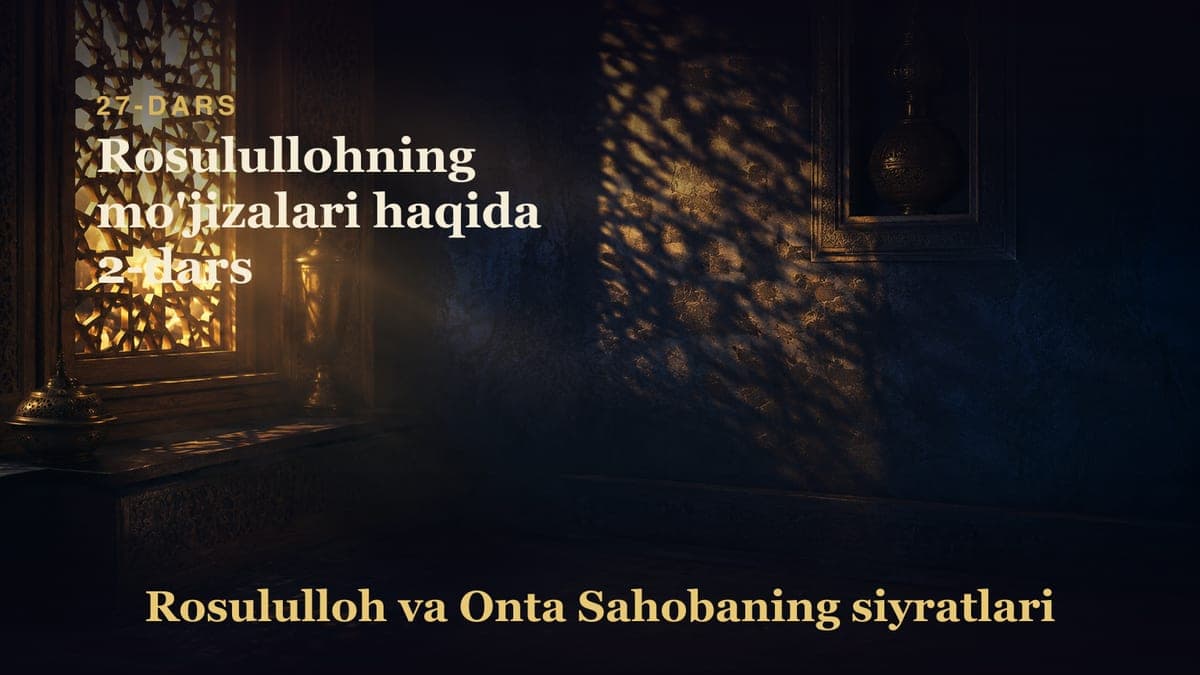 27 Rosulullohning mo'jizalari haqida 2-dars