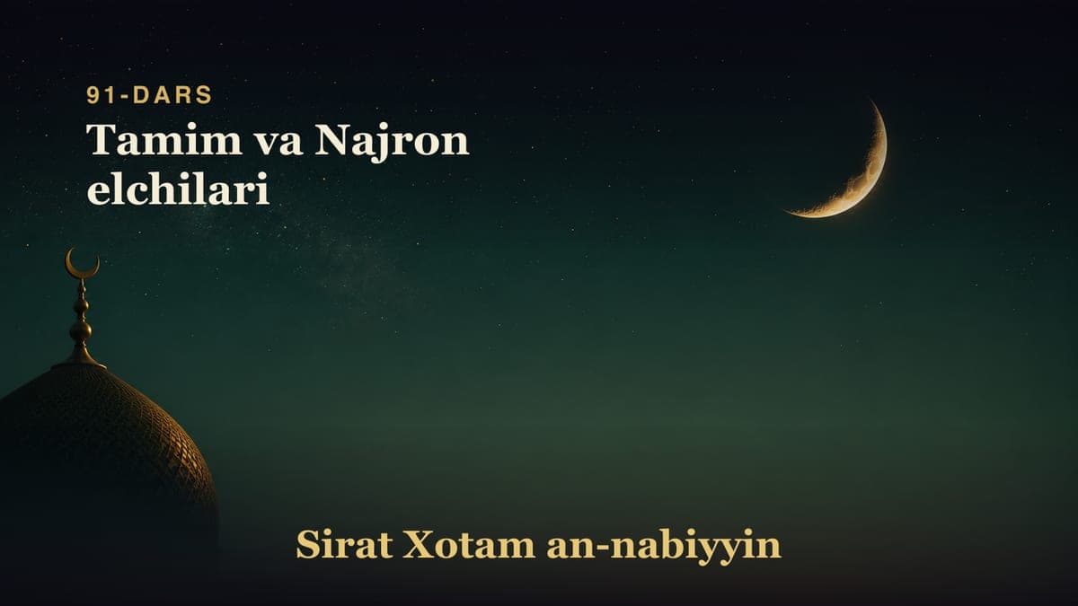 91-dars: Tamim va Najron elchilari