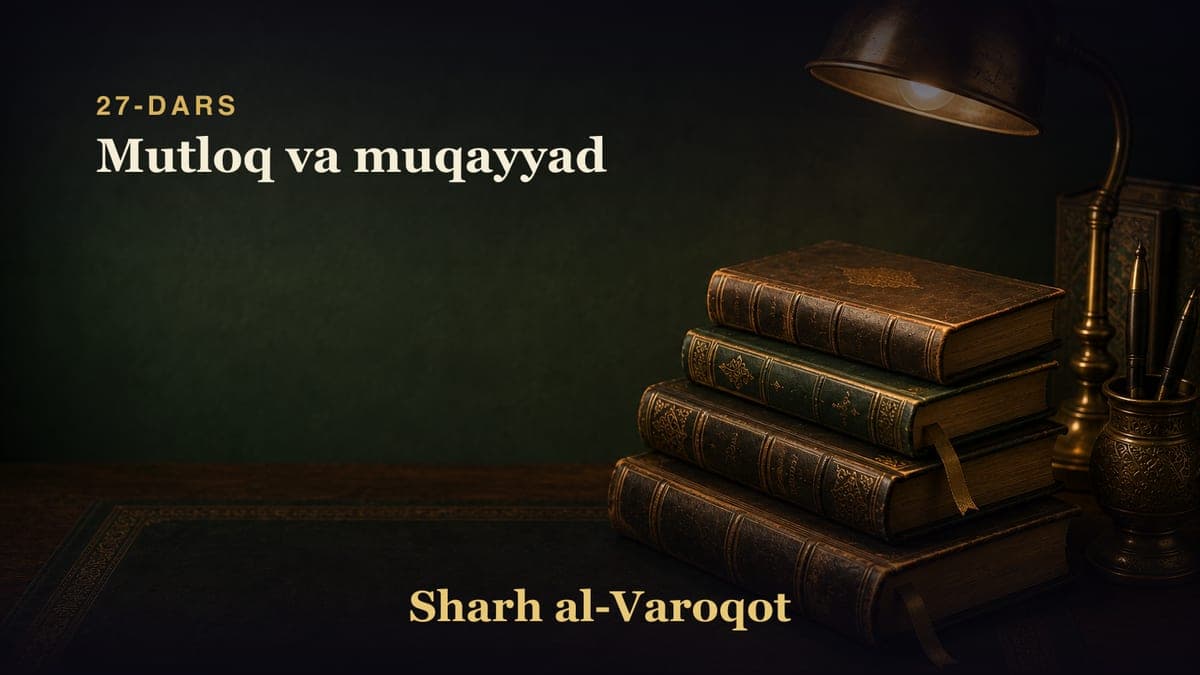 27-dars: Mutloq va muqayyad