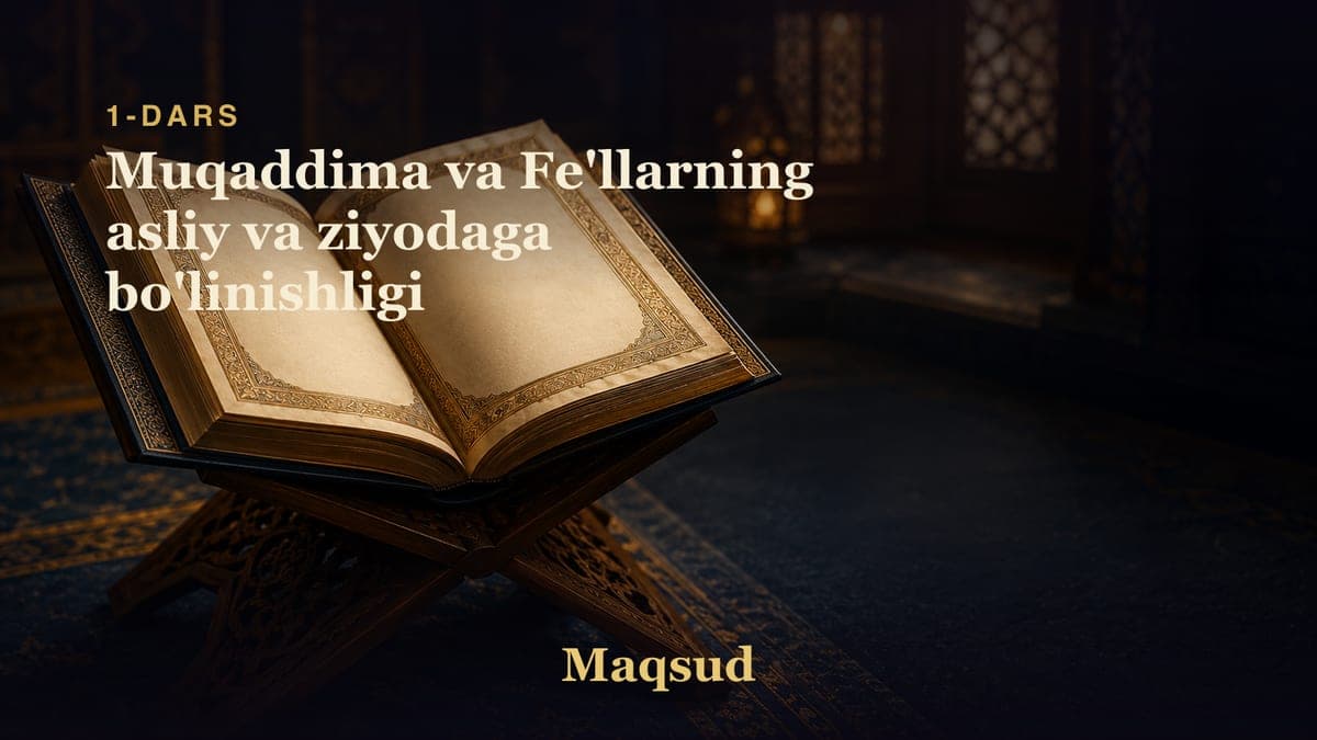 01 Muqaddima va Fe'llarning asliy va ziyodaga bo'linishligi