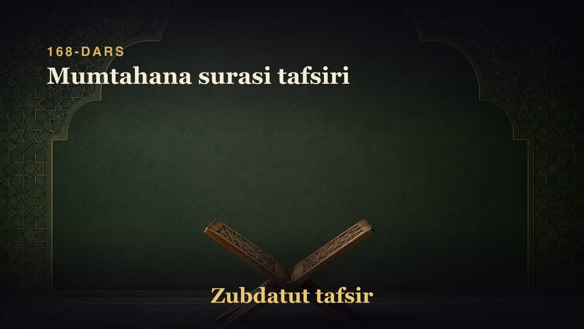 168-dars: Mumtahana surasi tafsiri