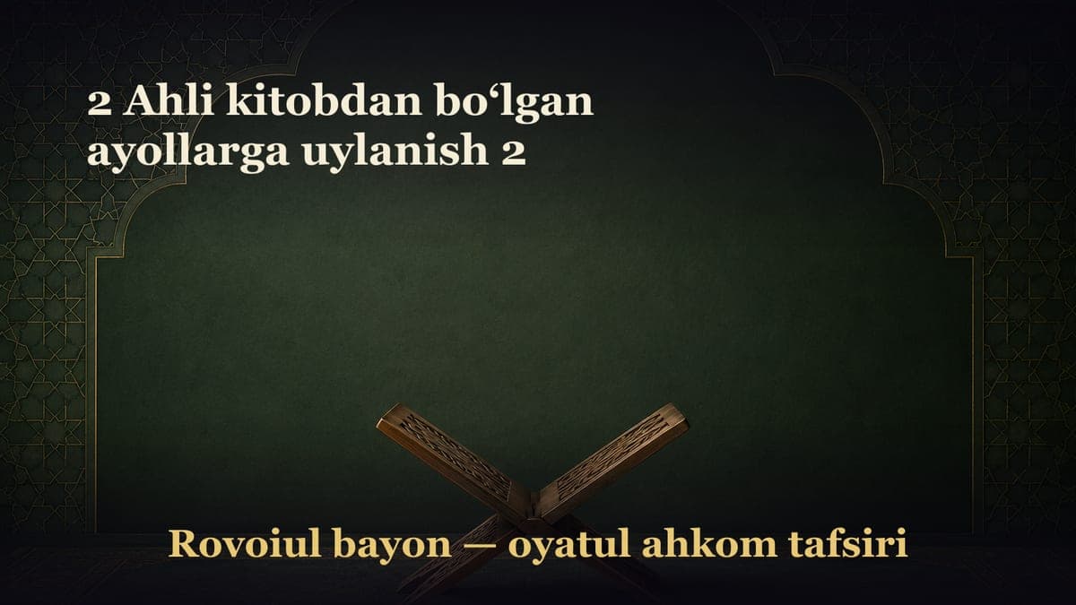 2 Ahli kitobdan bo‘lgan ayollarga uylanish 2