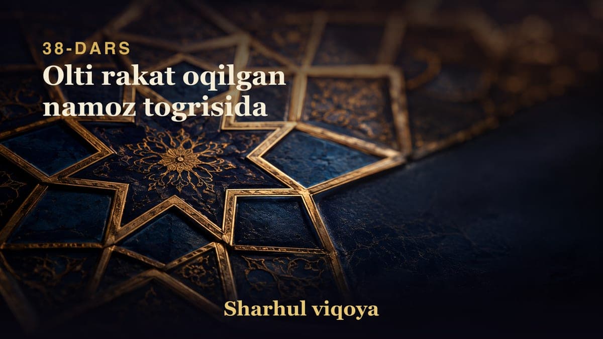 38 Olti rakat oqilgan namoz togrisida