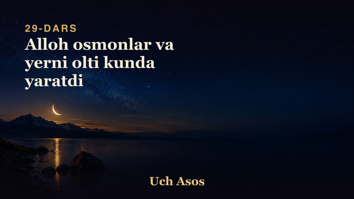 29 Alloh osmonlar va yerni olti kunda yaratdi
