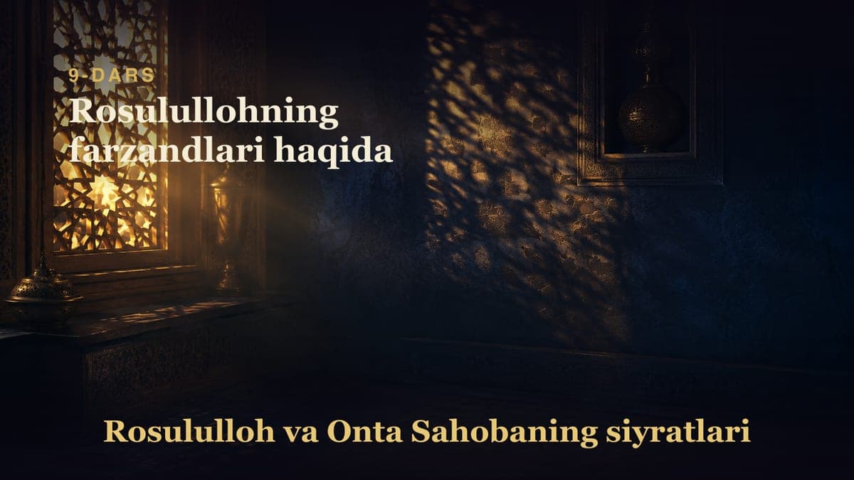 09 Rosulullohning farzandlari haqida