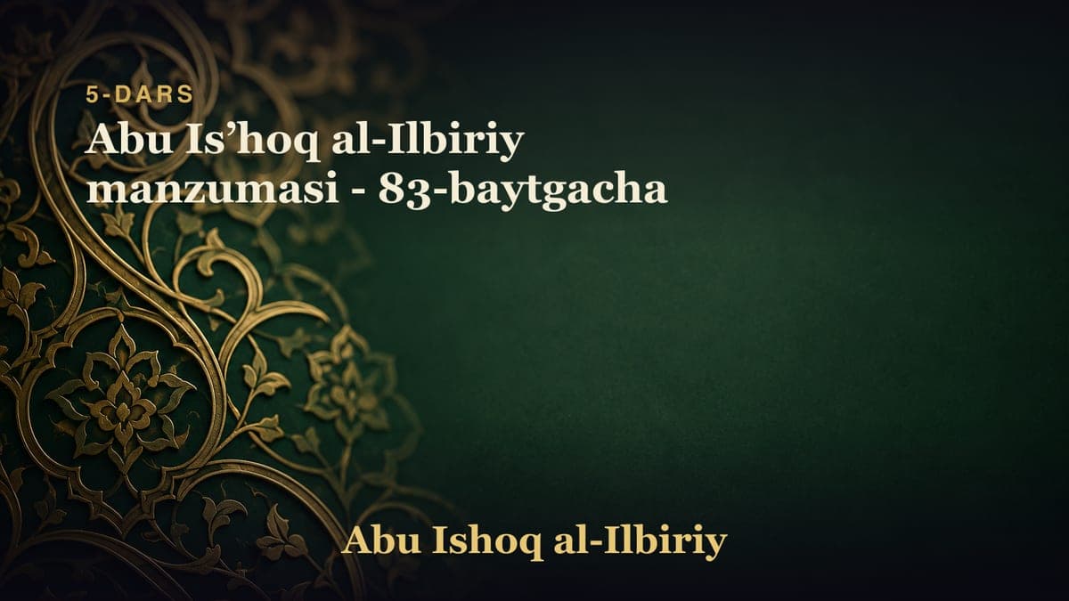 5-dars: Abu Isʼhoq al-Ilbiriy manzumasi - 83-baytgacha
