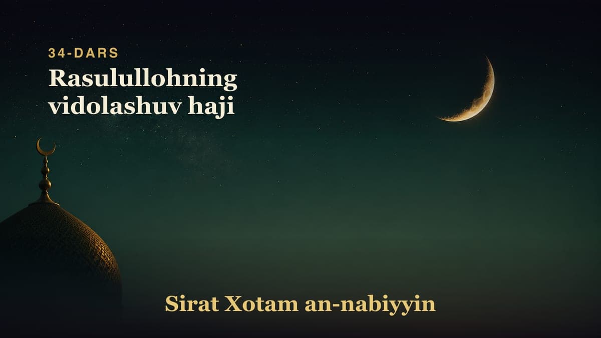 34-dars: Rasulullohning vidolashuv haji