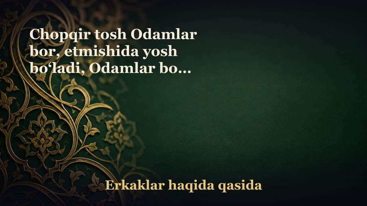 Chopqir tosh Odamlar bor, etmishida yosh bo‘ladi, Odamlar bor, yigirmada bosh bo‘ladi... Odamlar bor, elni asrar…