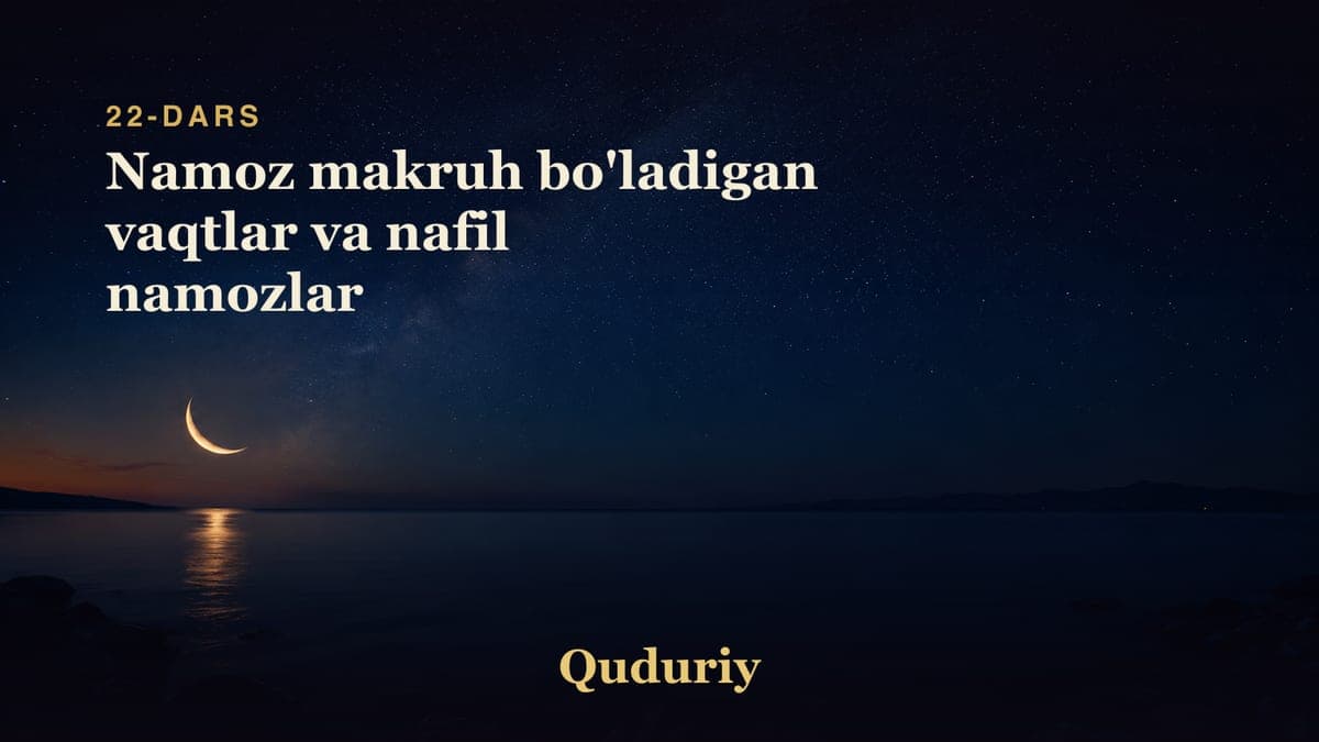 22 Namoz makruh bo'ladigan vaqtlar va nafil namozlar