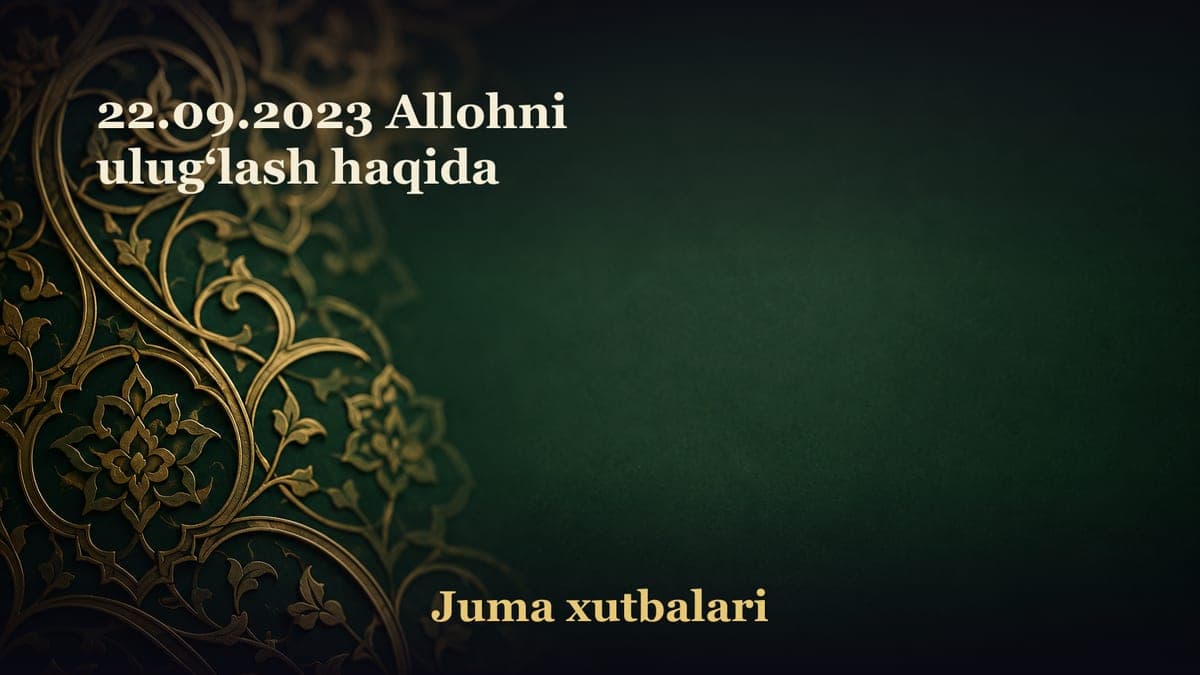 22.09.2023 Allohni ulug‘lash haqida