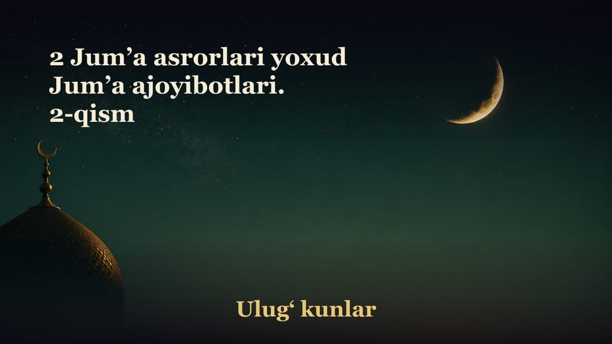 2 Jum’a asrorlari yoxud Jum’a ajoyibotlari. 2-qism