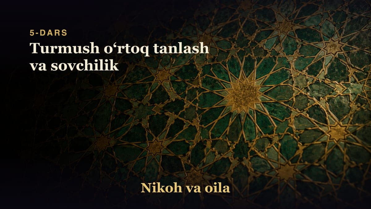5-dars: Turmush oʻrtoq tanlash va sovchilik