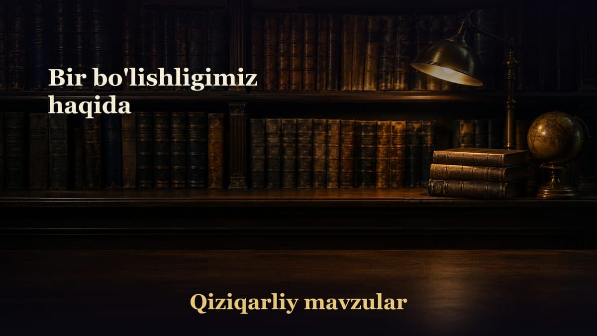 Bir bo'lishligimiz haqida