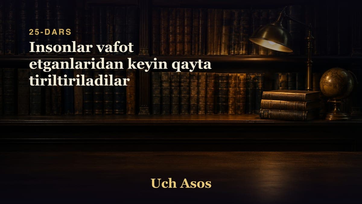 25 Insonlar vafot etganlaridan keyin qayta tiriltiriladilar