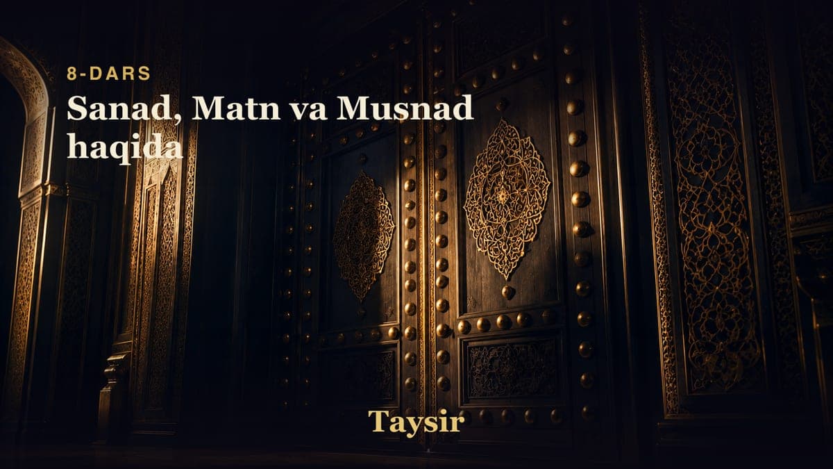 08 Sanad, Matn va Musnad haqida