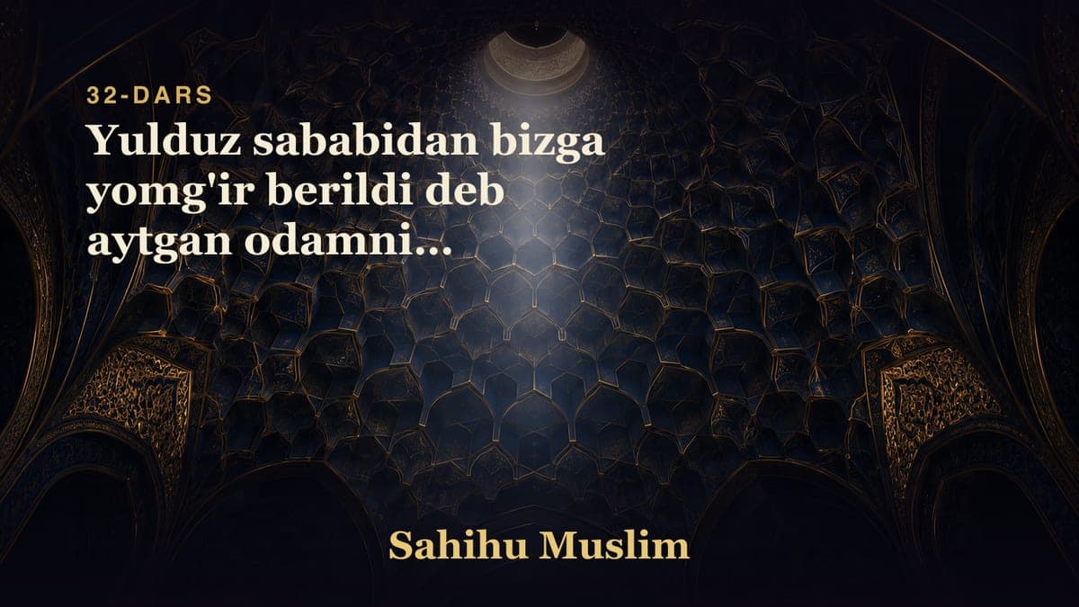 32 Yulduz sababidan bizga yomg'ir berildi deb aytgan odamning kofirligining bobi