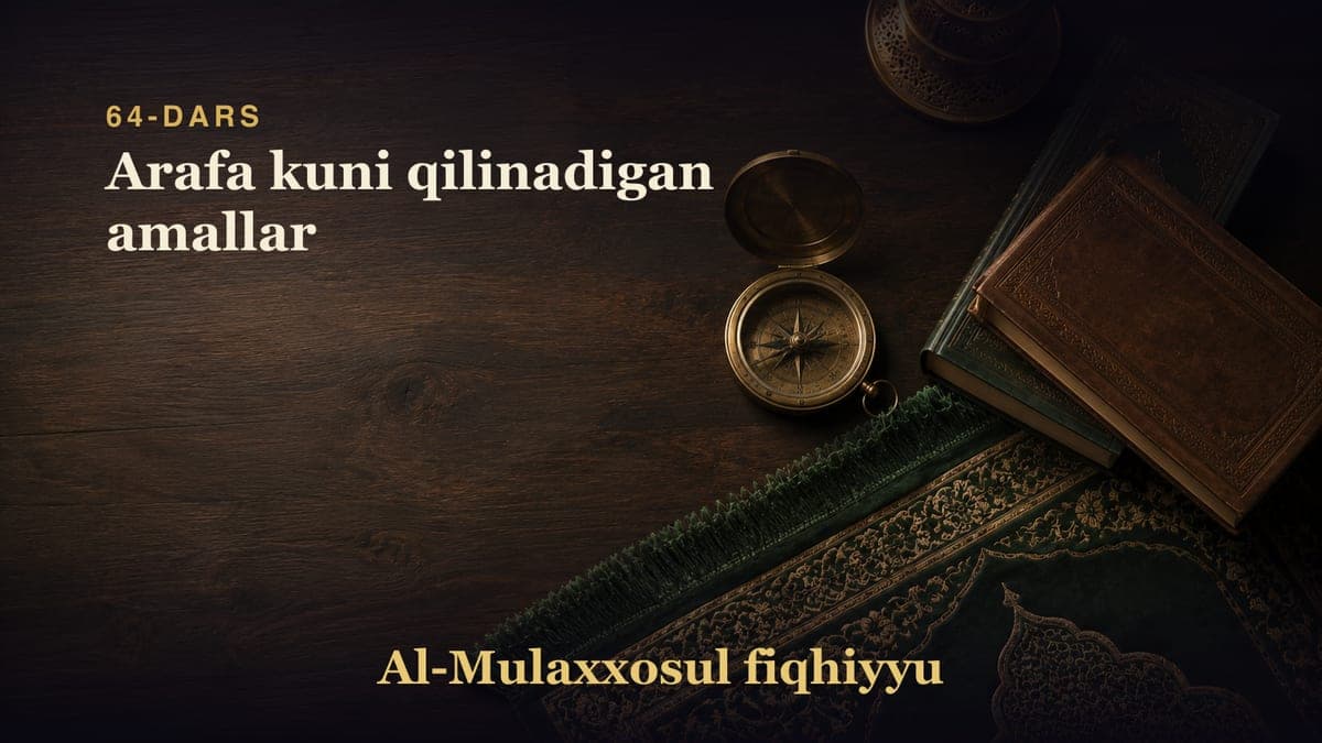 64-dars: Arafa kuni qilinadigan amallar