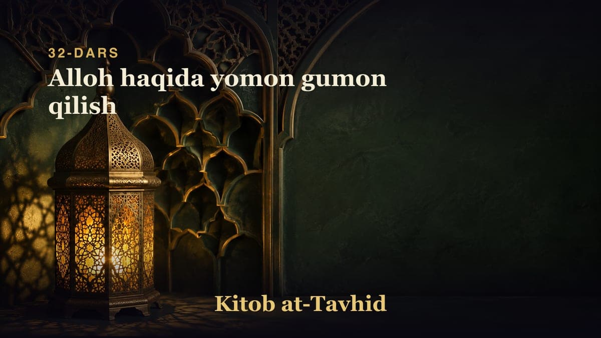 32-dars: Alloh haqida yomon gumon qilish