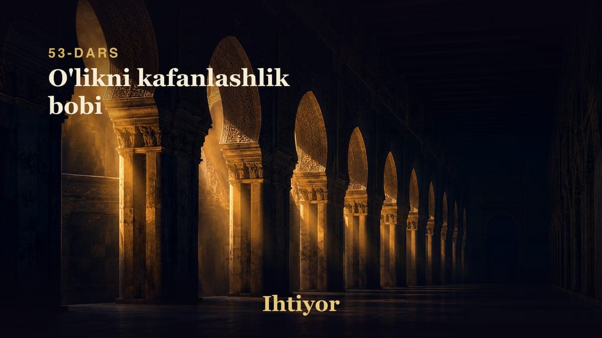 53 O'likni kafanlashlik bobi