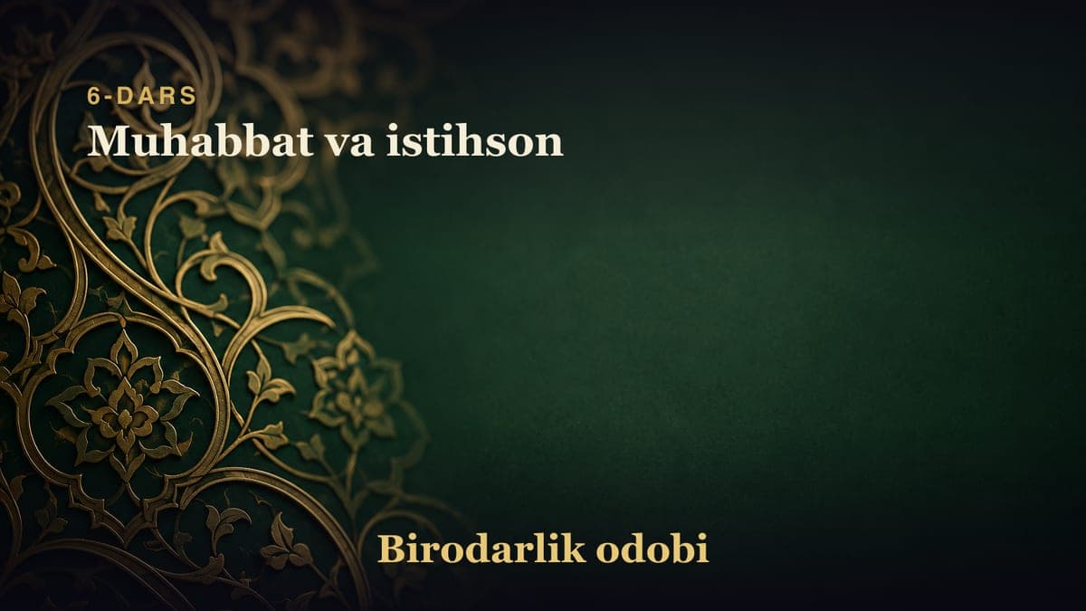 6-dars: Muhabbat va istihson