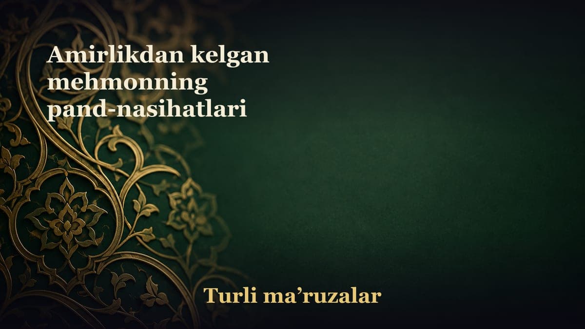 Amirlikdan kelgan mehmonning pand-nasihatlari