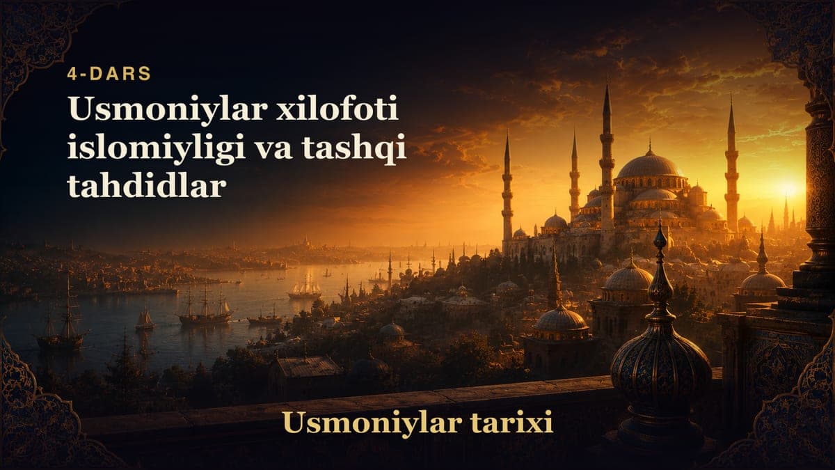 Usmoniylar tarixi 4-dars | Usmoniylar xilofoti islomiyligi va tashqi tahdidlar