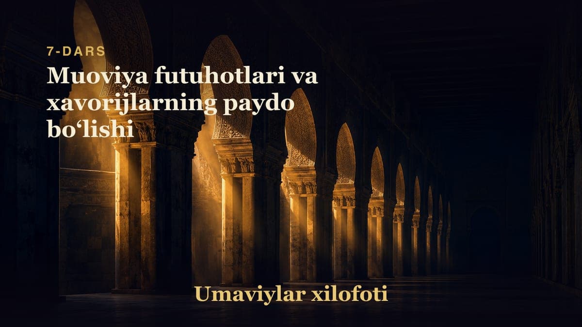 Umaviylar xilofoti 7-dars | Muoviya futuhotlari va xavorijlarning paydo boʻlishi