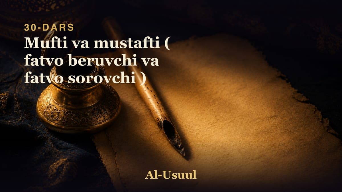 30 Mufti va mustafti ( fatvo beruvchi va fatvo sorovchi )