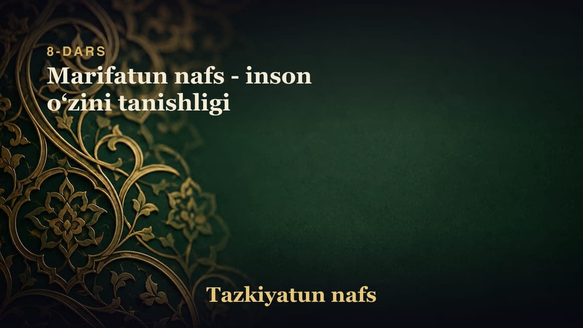 8-dars: Marifatun nafs - inson oʻzini tanishligi