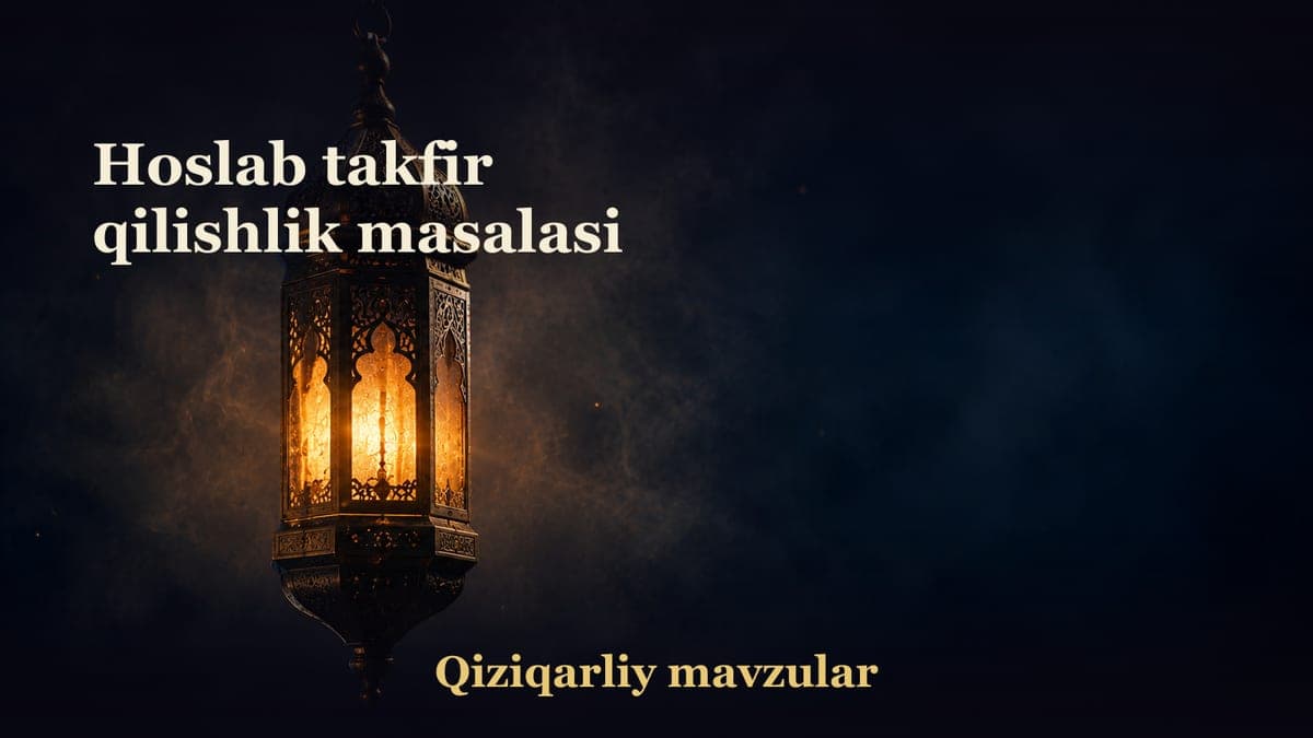 Hoslab takfir qilishlik masalasi