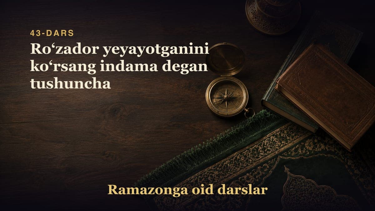43-dars: Roʻzador yeyayotganini koʻrsang indama degan tushuncha